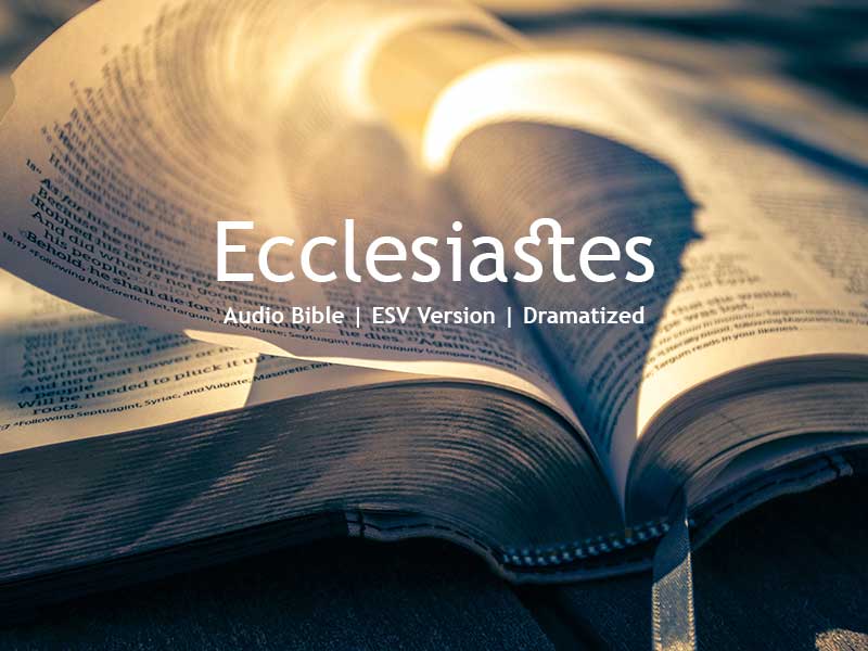 Ecclesiastes ESV Dramatized Bible In A Year